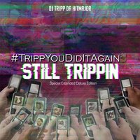 Still Trippin' - Dj Tripp Da HitMajor & Monseani & MARK JAKOBZ & XVL Hendrix & Lil Bruh Cartier