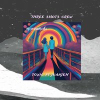 Mi Pensamiento - THREE SHOTS CREW & TOXIC