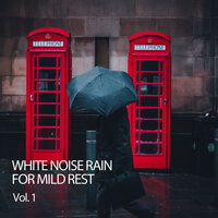 Chill Storm - White Noise Rain & Rain Sounds & White Noise & White Noise Spa