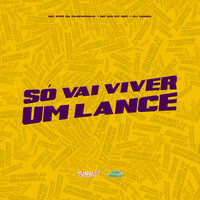 Só Vai Viver um Lance - MC Zoio Da Fazendinha & Mc Mg do Abc & DJ Dimba