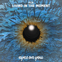 Living in the Moment - Ren