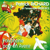 Une mission qui fait vivre - Patrick Richard & Ensemble vocal Dédicace