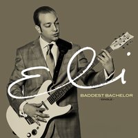 Baddest Bachelor - ELI
