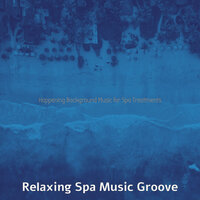 Charming Ambiance for Spa Treatments - Relaxing Spa Music Groove