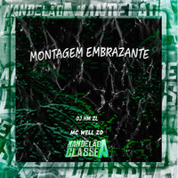 Montagem Embrazante - DJ HM ZL & MC WELL ZO