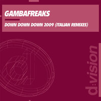 Down Down Down 2009 - Gambafreaks & Luca Cassani
