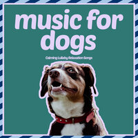 Tranquil Minds - Relax My Dog & Dog Music Dreams & RelaxMyDog