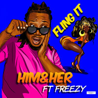 Fling It - Him & Her & Freezy