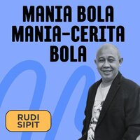 Mania Bola Mania-Cerita Bola - Rudi Sipit
