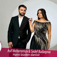 Hamı bizdən danışır - Asif Məhərrəmov & Sədəf Budaqova
