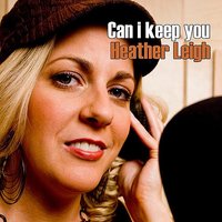Can I Keep You - Heather Leigh