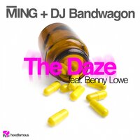 The Daze feat. Benny Lowe - Benny Lowe & DJ Bandwagon & MING & Infernal Devices