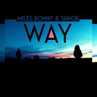 Way - Miles Bonny & Shhor & Tall Black Guy