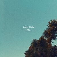 Hey - Arsen Abdul