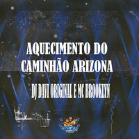 Aquecimento do Caminhão Arizona - DJ Davi Original & MC Brooklyn