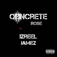 Concrete Rose - Izreel Jamez