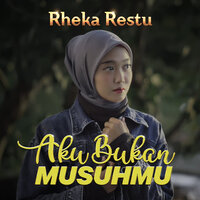 Aku Bukan Musuhmu - Rheka Restu