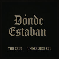 Dónde Estaban - Thr Cru2 & Under Side 821