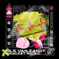 So High - Nils Van Zandt & Bracket Music
