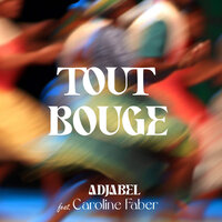 Tout Bouge - Adjabel & Caroline Faber