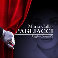 Pagliacci, Act II: "No, Pagliaccio Non So" (Canio, Silvio, Nedda) - Maria Callas & Tullio Serafin & Giuseppe Di Stefano & Rolando Panerai & Orchestra e Coro del Teatro alla Scala di Milano & Руджеро Леонкавалло