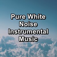Brown Noise For Babies  To Help with Insomnia - Zen Meditation and Natural White Noise and New Age Deep Massage & Sounds of Nature White Noise Sound Effects & Vacuum Cleaner White Noise