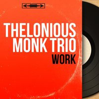 Work - Thelonious Monk Trio