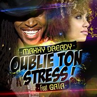 Oublie ton stress ! - Gaia & Maxxy Dready
