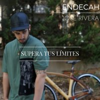 Supera Tus Límites - Jose Rivera & Endecah
