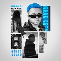 Dónde Estás - DRAKO & ROXXEE