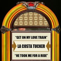 Get On My Love Train - La Costa Tucker