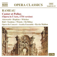 Castor et Pollux, Act III Scene 4: Entree d'Hebe (Choeur des Plaisirs Celestes) - Colin Ainsworth & Joshua Hopkins & Meredith Hall & Giles Tomkins & Brian McMillan & Monica Whicher & Жан-Филипп Рамо