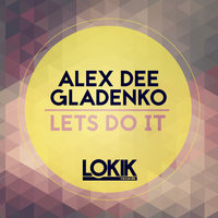 Lets Do It - Alex Dee Gladenko & No Hopes