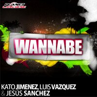 Wannabe - Kato Jimenez & Luis Sánchez & Jesus Sanchez