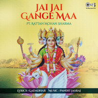 Jagtarini Patitpavani Jai Gange - Pt. Rattan Mohan Sharma