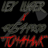 TOMAHAWK - GC54PROD & Lex Luger