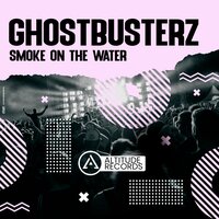 Smoke on the Water - Ghostbusterz