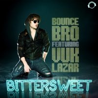 Bittersweet - Bounce Bro & Vuk Lazar & Gordon & Doyle