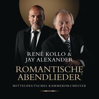 Der Mond ist aufgegangen - Rene Kollo & Jay Alexander & Mitteldeutsches Kammerorchester