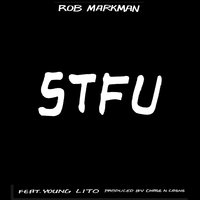 STFU - Rob Markman & Young Lito