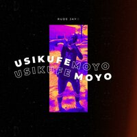 Usikufe Moyo - Rude Jay®️ & Joseph Njeri
