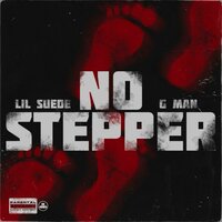 No Stepper - Lil Suede & G Man