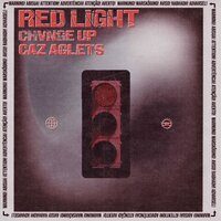 Red Light - Chvnge Up & Caz Aglets