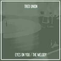 The Melody - Tred Union