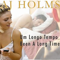 Um Longo Tempo - AJ Holms & Miguel Miguel