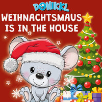Weihnachtsmaus is in the house - Weihnachtslieder für Kinder mit Jingle Bells - Donikkl