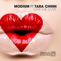 Give Me Love - Modium & Tara Chinn & Mark Wilkinson