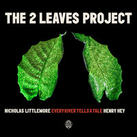 Yanuncay - Nicholas Littlemore’s The Two Leaves Project & Henry Hey & Nicholas Littlemore