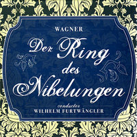 Die Walküre: Act III, "Der Augen leuchtendes Paar" (Wotan) - Chorus of La Scala & Wilhelm Furtwängler & Orchestra of La Scala & Elisabeth Hongen & Birgit Nilsson & Kirsten Flagstad & Рихард Вагнер