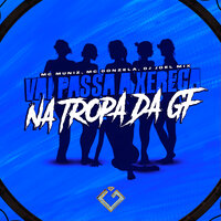 Vai Passa a Xereca na Tropa da Gf - Mc Muniz & MC Donzela & DJ JOEL MIX & Granfino Produções
